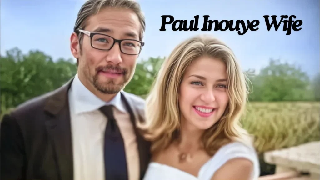 Who is Paul Inouye Wife? His Family Life, Career & Net worth 2024