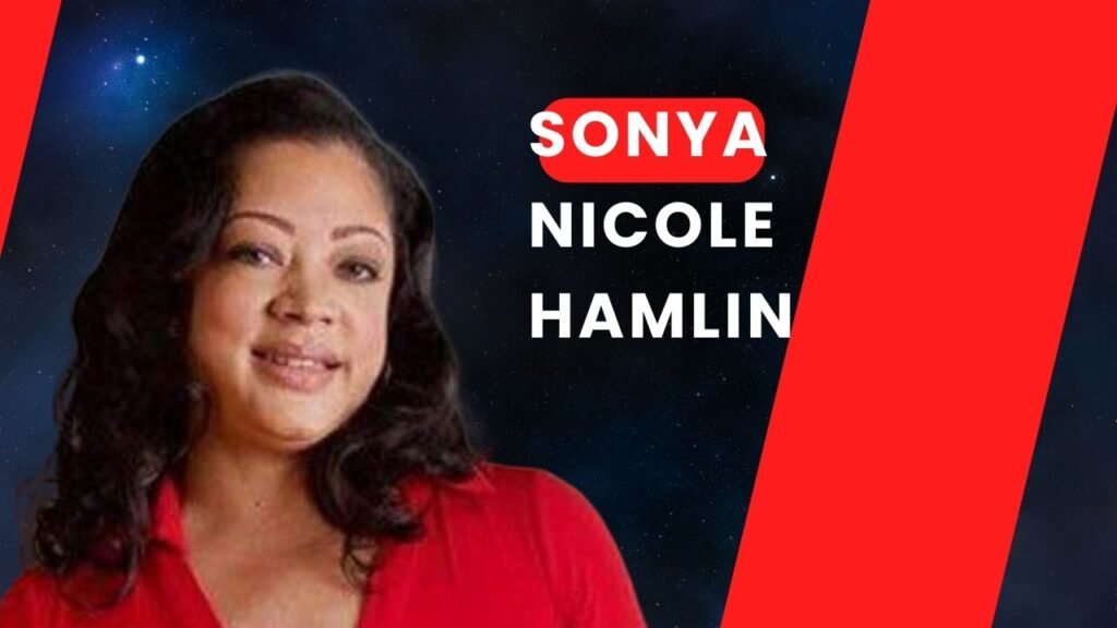 Sonya Nicole Hamlin: Age, Net Worth, Family & More