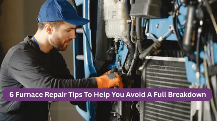 6 Furnace Repair Tips To Help You Avoid A Full Breakdown 6 Furnace Repair Tips To Help You Avoid A Full Breakdown